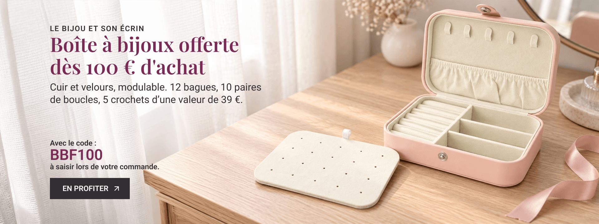 Boite a bijoux Offerte des 100 € !